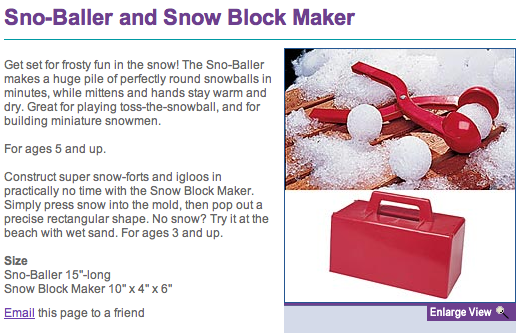 Get set for frosty fun in the snow! The Sno-Baller makes a huge pile of perfectly round snowballs in minutes, while mittens and hands stay warm and dry. Great for playing toss-the-snowball, and for building miniature snowmen. 